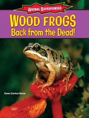 cover image of Wood Frogs: Back from the Dead!